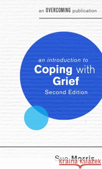 An Introduction to Coping with Grief Sue Morris 9781472140081 Little, Brown Book Group - książka