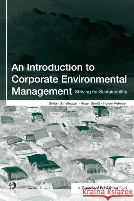 An Introduction to Corporate Environmental Management: Striving for Sustainability Schaltegger, Stefan 9781874719656 Greenleaf Publishing - książka