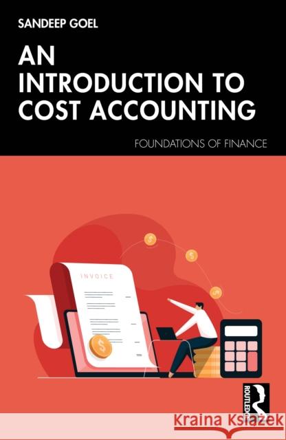 An Introduction to Cost Accounting Sandeep (Management Development Institute, Gurgaon, India) Goel 9781041220091 Taylor & Francis Ltd - książka