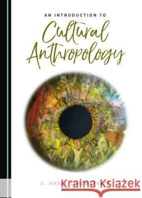 An Introduction to Cultural Anthropology C. Nadia Seremetakis 9781443873345 Cambridge Scholars Publishing - książka