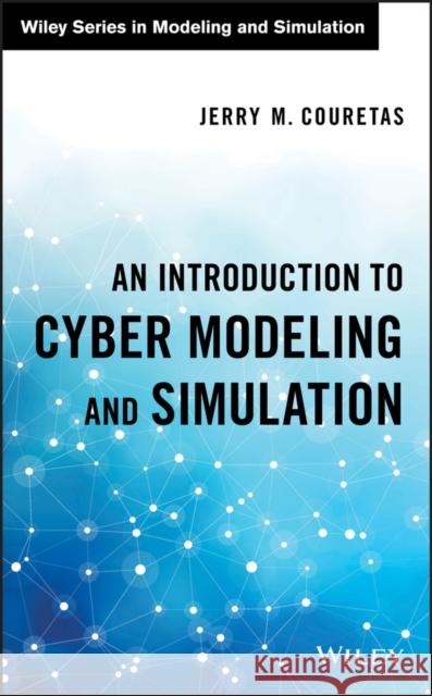 An Introduction to Cyber Modeling and Simulation Jerry M. Couretas 9781119420873 Wiley - książka