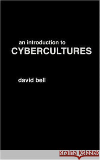 An Introduction to Cybercultures David Bell 9780415246583 Routledge - książka