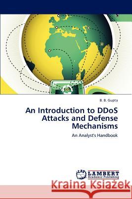 An Introduction to DDoS Attacks and Defense Mechanisms Gupta, B. B. 9783846595695 LAP Lambert Academic Publishing AG & Co KG - książka