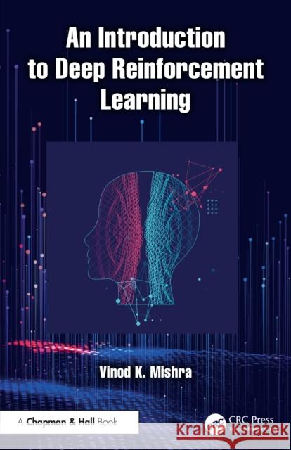 An Introduction to Deep Reinforcement Learning Vinod K. Mishra 9781032651439 CRC Press - książka