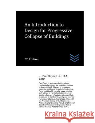 An Introduction to Design for Progressive Collapse of Buildings J. Paul Guyer 9781549534188 Independently Published - książka