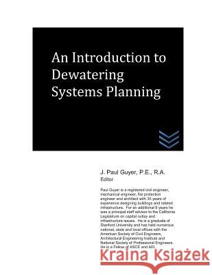 An Introduction to Dewatering Systems Planning J. Paul Guyer 9781983252693 Independently Published - książka