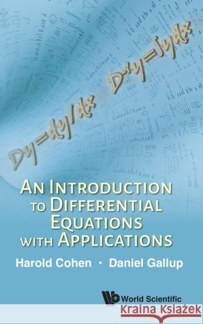 An Introduction to Differential Equations with Applications Harold Cohen Daniel Gallup 9789813276659 World Scientific Publishing Company - książka