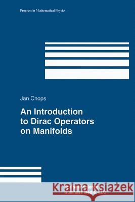 An Introduction to Dirac Operators on Manifolds Jan Cnops 9781461265962 Birkhauser - książka