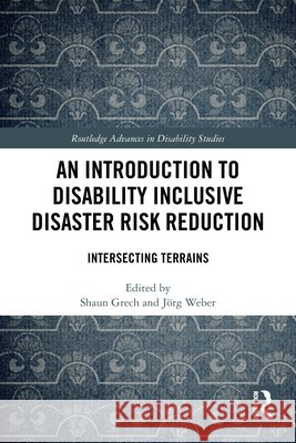 An Introduction to Disability Inclusive Disaster Risk Reduction: Intersecting Terrains  9781032404592 Taylor & Francis Ltd - książka