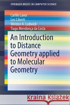 An Introduction to Distance Geometry Applied to Molecular Geometry Lavor, Carlile 9783319571829 Springer - książka