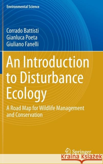 An Introduction to Disturbance Ecology: A Road Map for Wildlife Management and Conservation Battisti, Corrado 9783319324753 Springer - książka