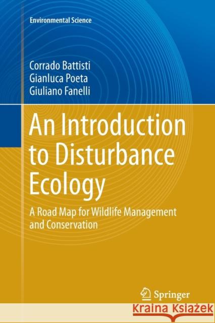 An Introduction to Disturbance Ecology: A Road Map for Wildlife Management and Conservation Battisti, Corrado 9783319812946 Springer - książka