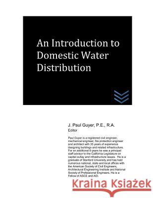 An Introduction to Domestic Water Distribution J. Paul Guyer 9781983379222 Independently Published - książka
