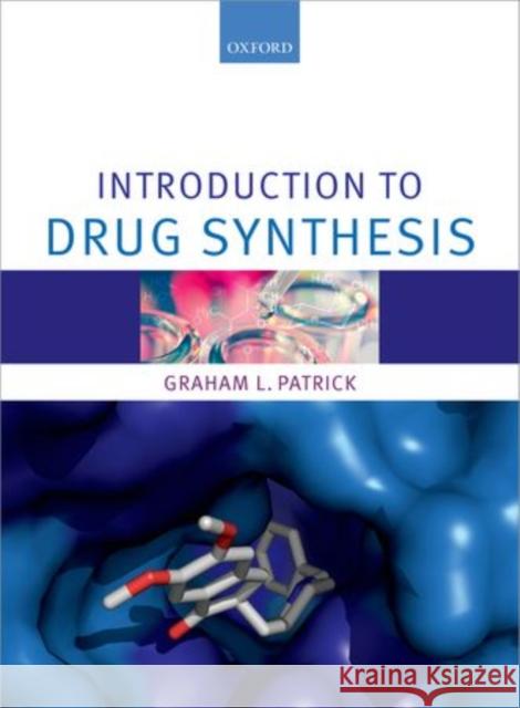 An Introduction to Drug Synthesis Graham Patrick 9780198708438 OXFORD UNIVERSITY PRESS ACADEM - książka