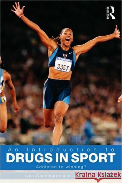 An Introduction to Drugs in Sport: Addicted to Winning? Waddington, Ivan 9780415431255  - książka