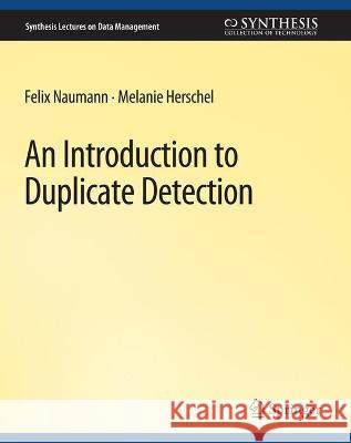 An Introduction to Duplicate Detection Felix Nauman Melanie Herschel  9783031007071 Springer International Publishing AG - książka