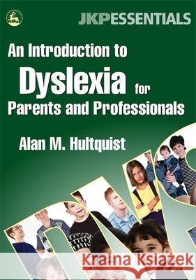 An Introduction to Dyslexia for Parents and Professionals: Hultquist, Alan M. 9781843108337 Jessica Kingsley Publishers - książka