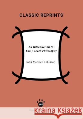 An Introduction to Early Greek Philosophy John Mansley Robinson 9781938421617 Advanced Reasoning Forum - książka