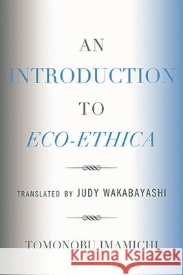 An Introduction to Eco-Ethica Tomonobu Imamichi 9780761845546 University Press of America - książka