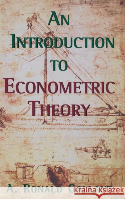 An Introduction to Econometric Theory: Measure-Theoretic Probability and Statistics with Applications to Economics Gallant, A. Ronald 9780691016450 Princeton University Press - książka