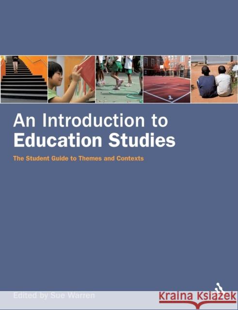 An Introduction to Education Studies: The Student Guide to Themes and Contexts Warren, Sue 9780826499202  - książka