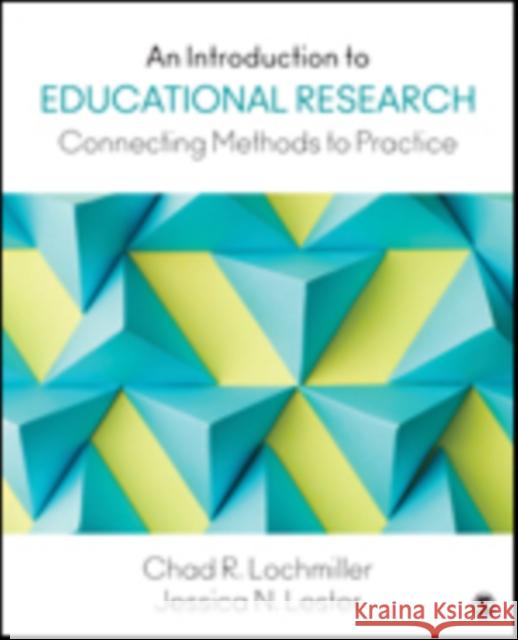 An Introduction to Educational Research: Connecting Methods to Practice Chad R. Lochmiller Jessica N. Lester 9781483319506 Sage Publications, Inc - książka