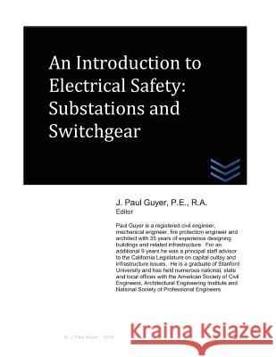 An Introduction to Electrical Safety: Substations and Switchgear J. Paul Guyer 9781497387799 Createspace - książka