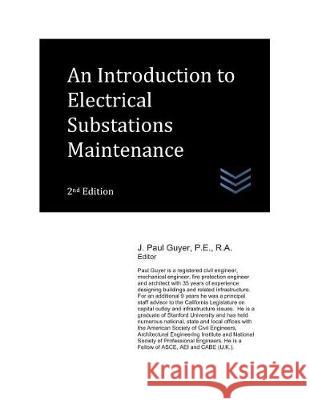 An Introduction to Electrical Substations Maintenance J. Paul Guyer 9781549955266 Independently Published - książka