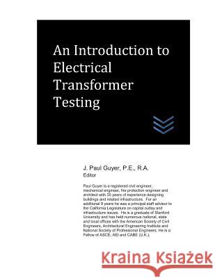 An Introduction to Electrical Transformer Testing J. Paul Guyer 9781073863679 Independently Published - książka