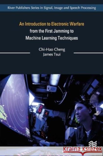 An Introduction to Electronic Warfare; From the First Jamming to Machine Learning Techniques Chi-Hao Cheng James Tsui 9788770042987 River Publishers - książka