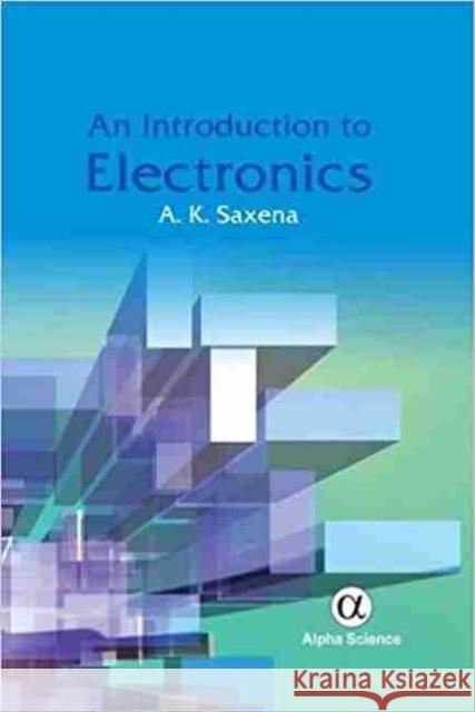 An Introduction to Electronics A.K. Saxena 9781842658604 Alpha Science International Ltd - książka