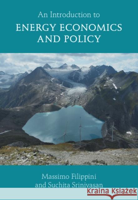 An Introduction to Energy Economics and Policy Suchita (Swiss Federal University (ETH), Zurich) Srinivasan 9781009471817 Cambridge University Press - książka