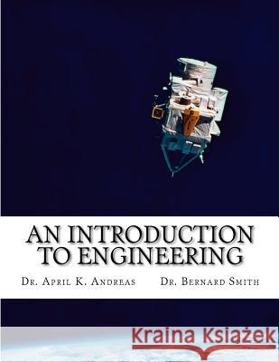 An Introduction to Engineering: What it takes to make it Smith, Bernard 9781480192256 Createspace - książka