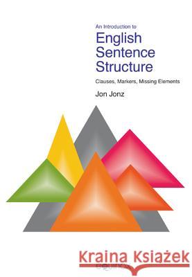 An Introduction to English Sentence Structure: Clauses, Markers, Missing Elements Jonz, Jon 9781845531454  - książka
