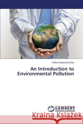 An Introduction to Environmental Pollution Narasimha Rao Chitluri 9783659769269 LAP Lambert Academic Publishing - książka