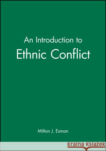 An Introduction to Ethnic Conflict Milton J. Esman Polity Press 9780745631172 Polity Press - książka