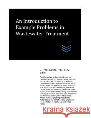 An Introduction to Example Problems in Wastewater Treatment J. Paul Guyer 9781980432500 Independently Published - książka