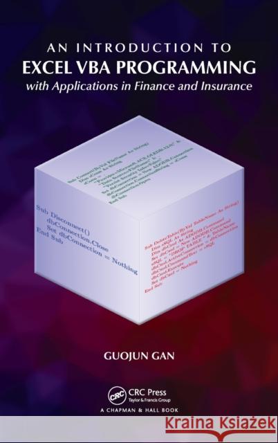 An Introduction to Excel VBA Programming: With Applications in Finance and Insurance Guojun Gan 9781138197152 CRC Press - książka