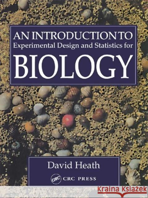 An Introduction To Experimental Design And Statistics For Biology David Heath 9781857281323 TAYLOR & FRANCIS LTD - książka