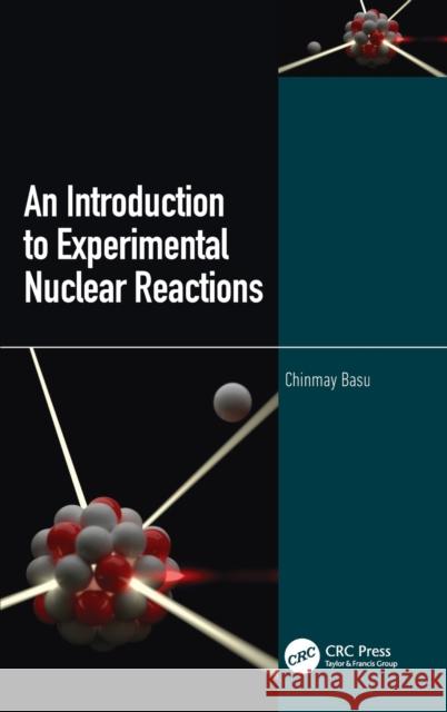 An Introduction to Experimental Nuclear Reactions Chinmay Basu 9780367539634 CRC Press - książka