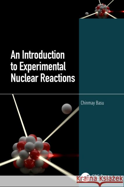 An Introduction to Experimental Nuclear Reactions Chinmay Basu 9780367539665 CRC Press - książka