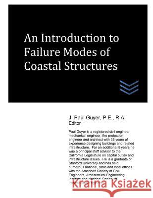 An Introduction to Failure Modes of Coastal Structures J. Paul Guyer 9781544277547 Createspace Independent Publishing Platform - książka