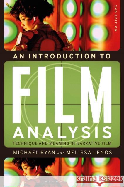 An Introduction to Film Analysis: Technique and Meaning in Narrative Film Michael Ryan Melissa Lenos 9781501318535 Bloomsbury Academic - książka