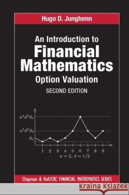 An Introduction to Financial Mathematics: Option Valuation Hugo D. Junghenn 9781032475752 CRC Press - książka