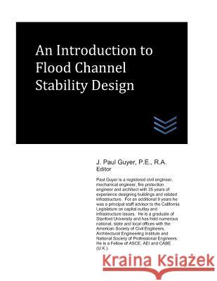 An Introduction to Flood Channel Stability Design J. Paul Guyer 9781718067929 Independently Published - książka