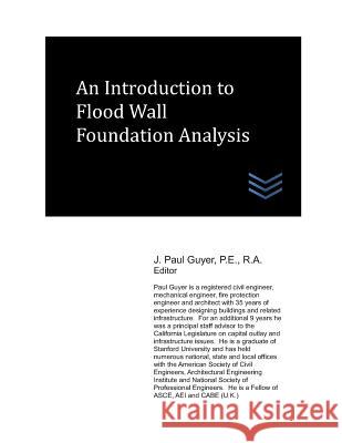 An Introduction to Flood Wall Foundation Analysis J. Paul Guyer 9781720082064 Independently Published - książka