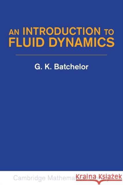 An Introduction to Fluid Dynamics G. K. Batchelor 9780521663960 CAMBRIDGE UNIVERSITY PRESS - książka