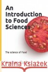 An Introduction to Food Sciences: The science of Food Akbar, Muhammad Waseem, Tariq, Numan 9798589252323 Independently Published