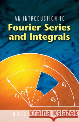 An Introduction to Fourier Series and Integrals Robert T. Seeley 9780486453071 Dover Publications - książka