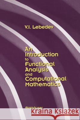 An Introduction to Functional Analysis in Computational Mathematics: An Introduction V. I. Lebedev 9781461286660 Springer - książka